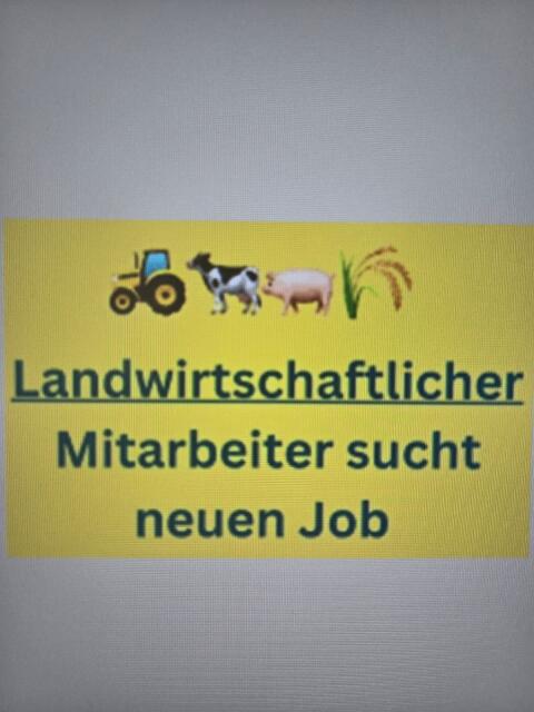 Landwirtschaftlicher Mitarbeiter sucht neue Aufgabe