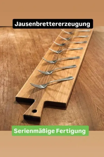 Jausenbrettererzeugung, Lohnfertigung, Wagnerei, Tischlerei