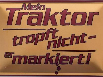 Mein Traktor tropft nicht, er markiert! Blechschild 30 x 20 cm