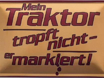 Blechschild 40 x 30 cm Mein Traktor tropft nicht, er markiert