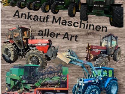 Ankauf von Landmaschinen, Baumaschinen, Kraftfahrzeugen
